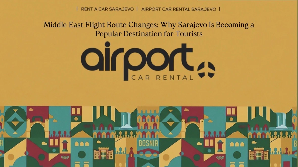 Middle East Flight Route Changes: Why Sarajevo Benefits